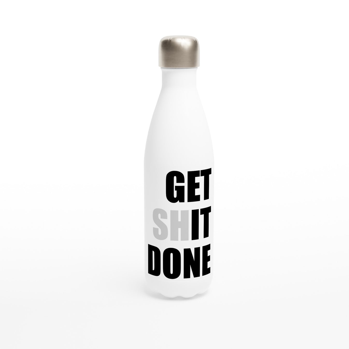 Get Shit Done T-Shirt, Motivational Water Bottle Bold statement, Get It Done, White 17oz Stainless Steel - Rampage Design Studio