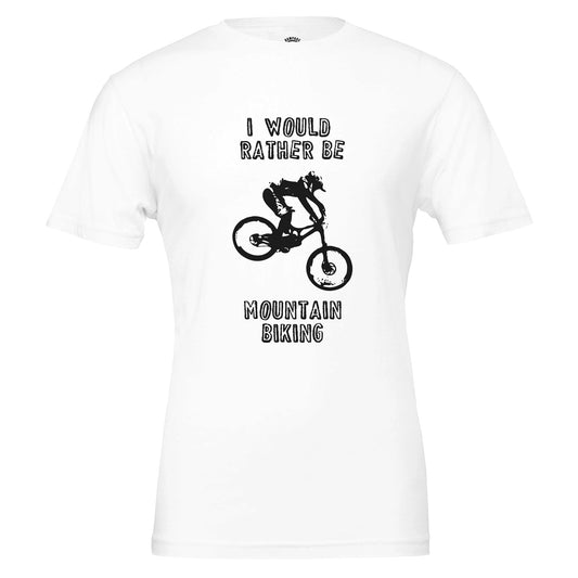 I Would Rather Be Mountain Biking - Premium Unisex Crewneck T-shirt - Rampage Design Studio