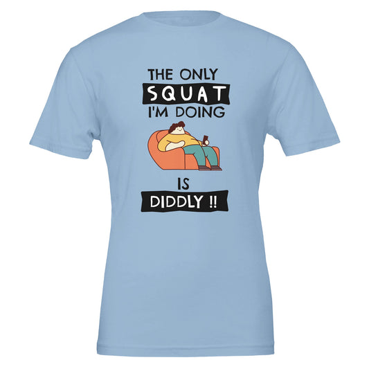 Funny Lazy Workout Shirt Humorous Fitness Shirt The Only Squat I'm Doing Is Diddly Gym Humor T-Shirt Couch Potato Gift Fitness Joke Tee - Rampage Design Studio