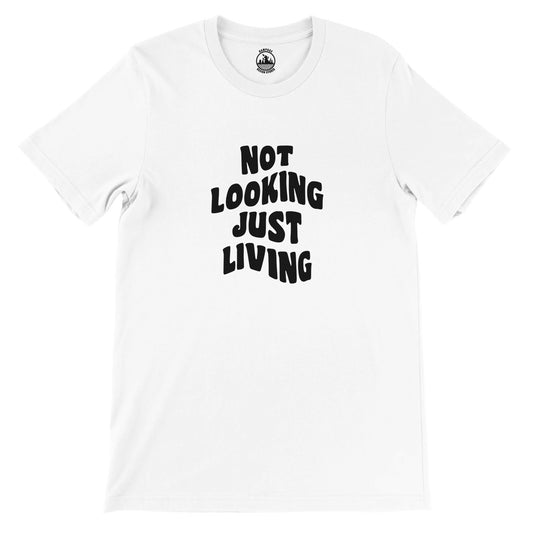 NOT LOOKING JUST LIVING T-Shirt – Soft 100% Cotton, Unisex Fit, Ideal for Printing - Rampage Design Studio