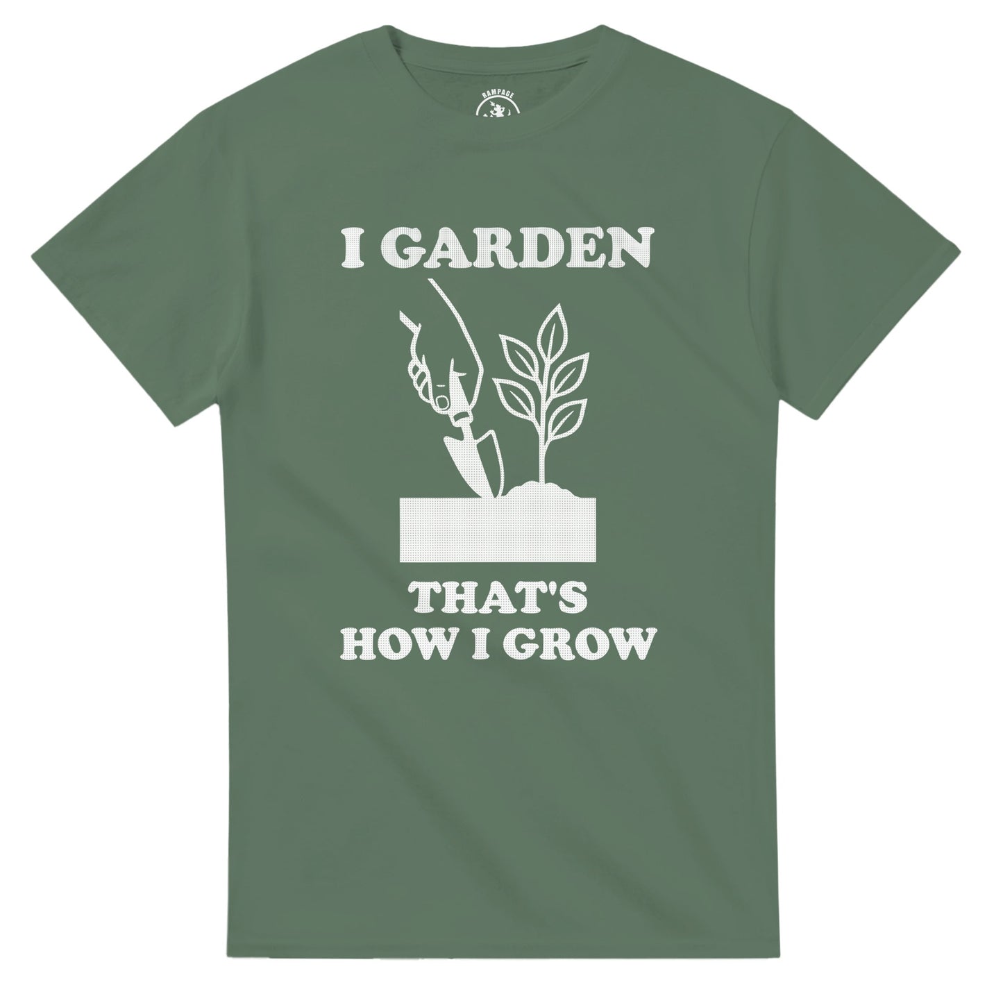 I Garden That’s How I Grow T-Shirt - Rampage Design Studio