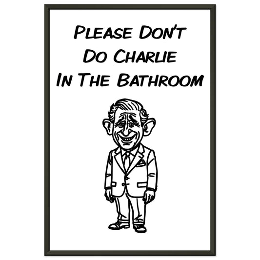 Funny Bathroom Wall Art – “Please Don’t Do Charlie in the Bathroom” - Rampage Design Studio