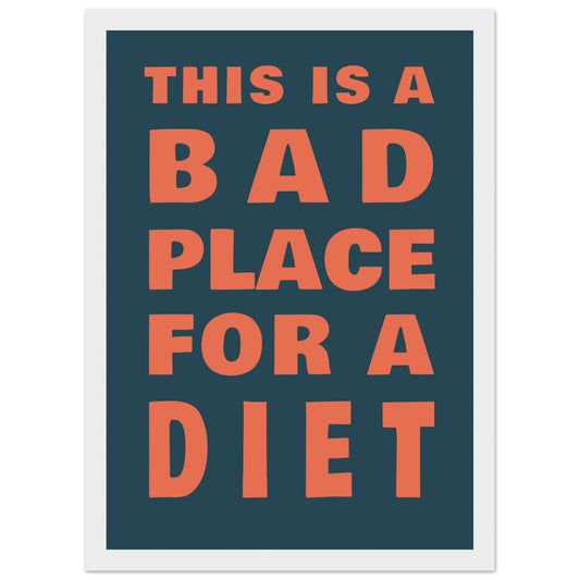 This Is A Bad Place For A Diet - Premium Matte Paper Wooden Framed Poster - Rampage Design Studio