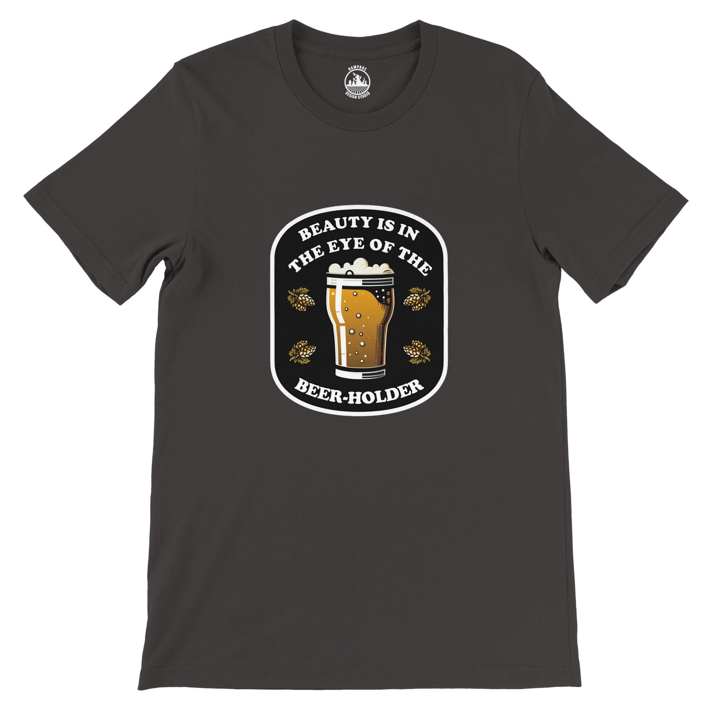 Beauty Is In The Eye Of The Beer Holder - Premium Unisex Crewneck T-shirt - Rampage Design Studio