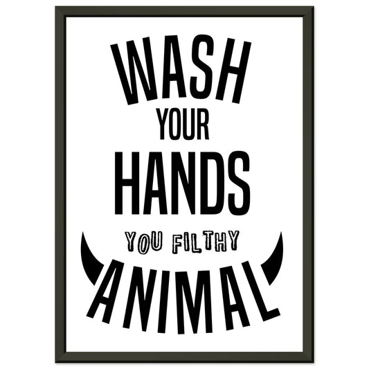“Wash Your Hands You Filthy Animal” Bathroom Wall Art - Rampage Design Studio