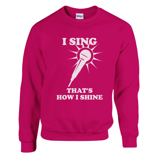 I Sing That's How I Shine Sweatshirt: Vocalist Music Shirt - Rampage Design Studio