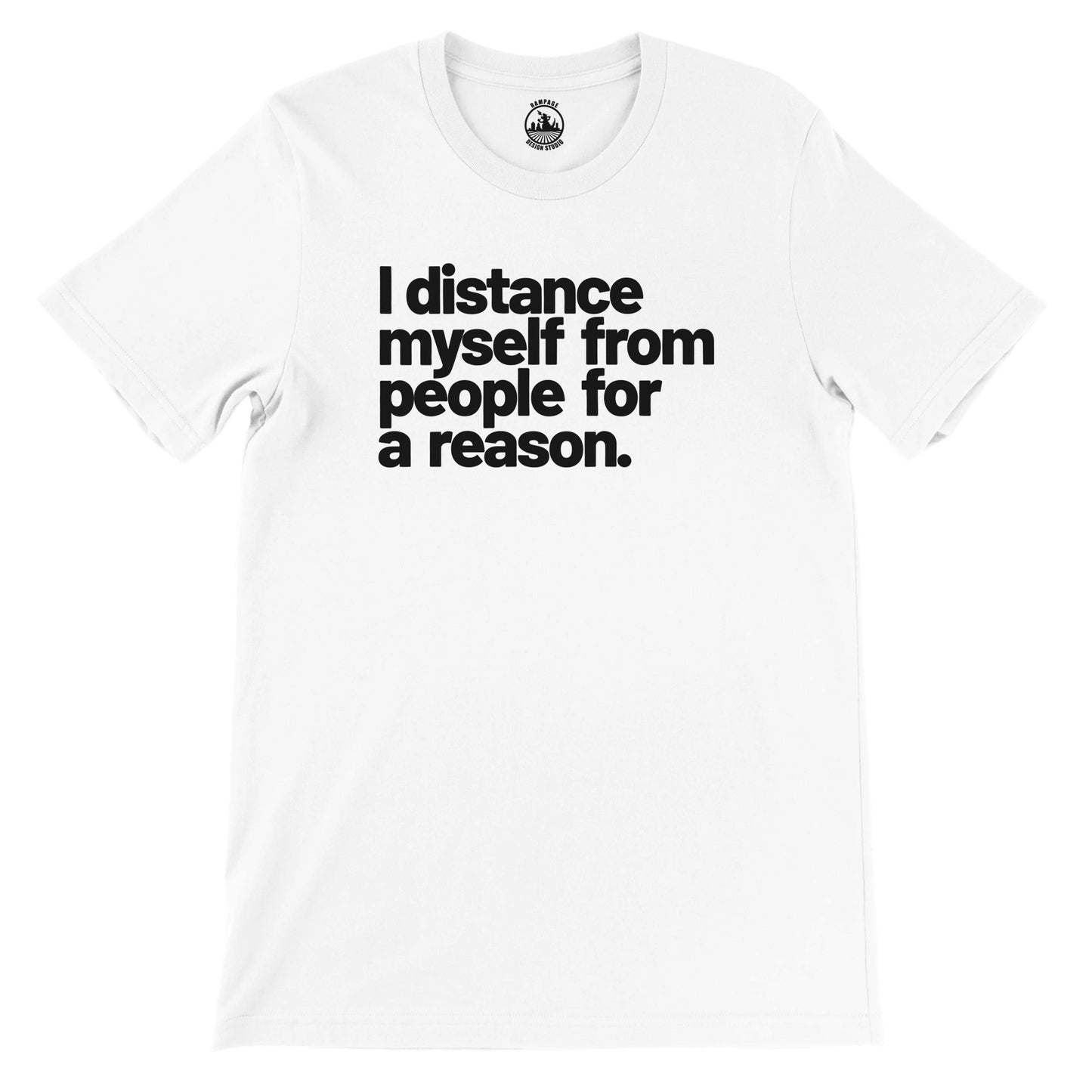 'I Distance Myself from People for a Reason' Tee - Rampage Design Studio