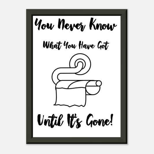 Funny Bathroom Wall Art Print “You Don’t Know What You Have Until It’s Gone” Toilet Roll Artwork - Rampage Design Studio