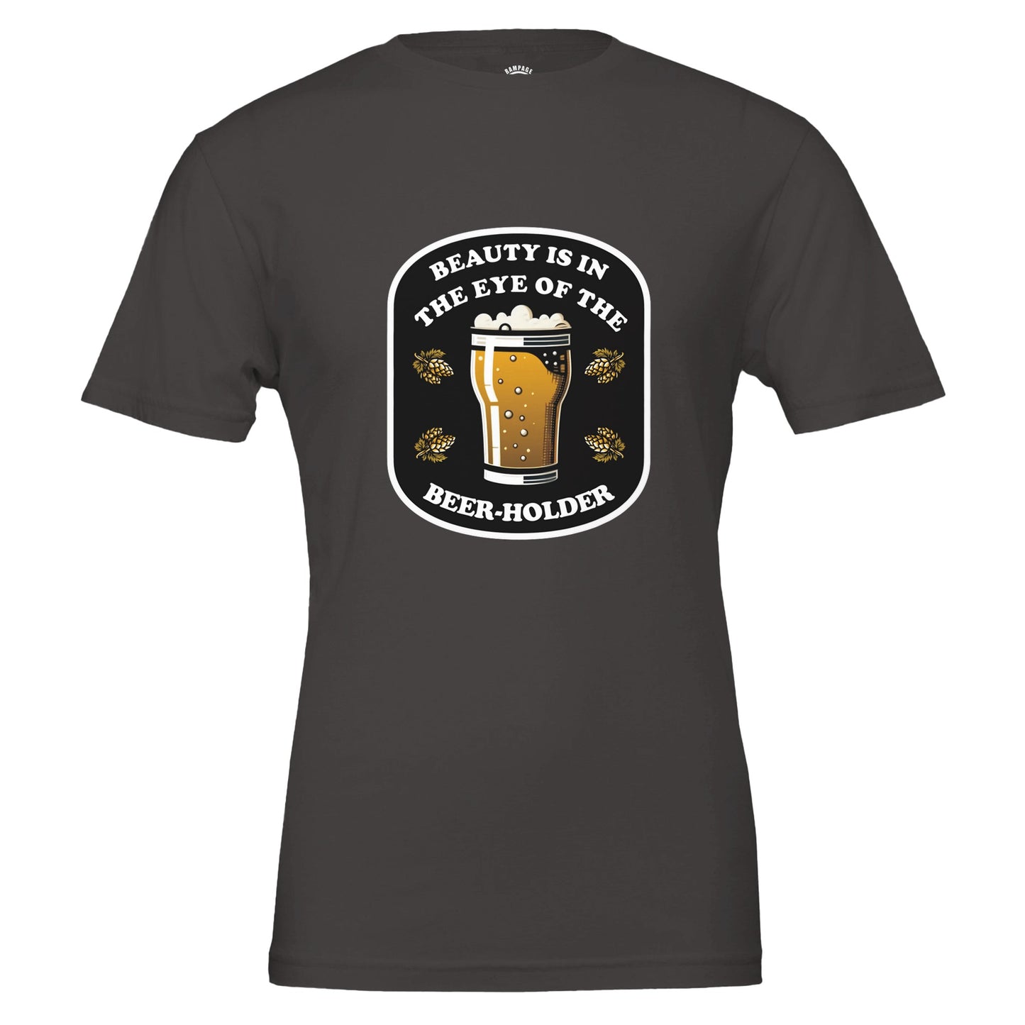 Beauty Is In The Eye Of The Beer Holder - Premium Unisex Crewneck T-shirt - Rampage Design Studio