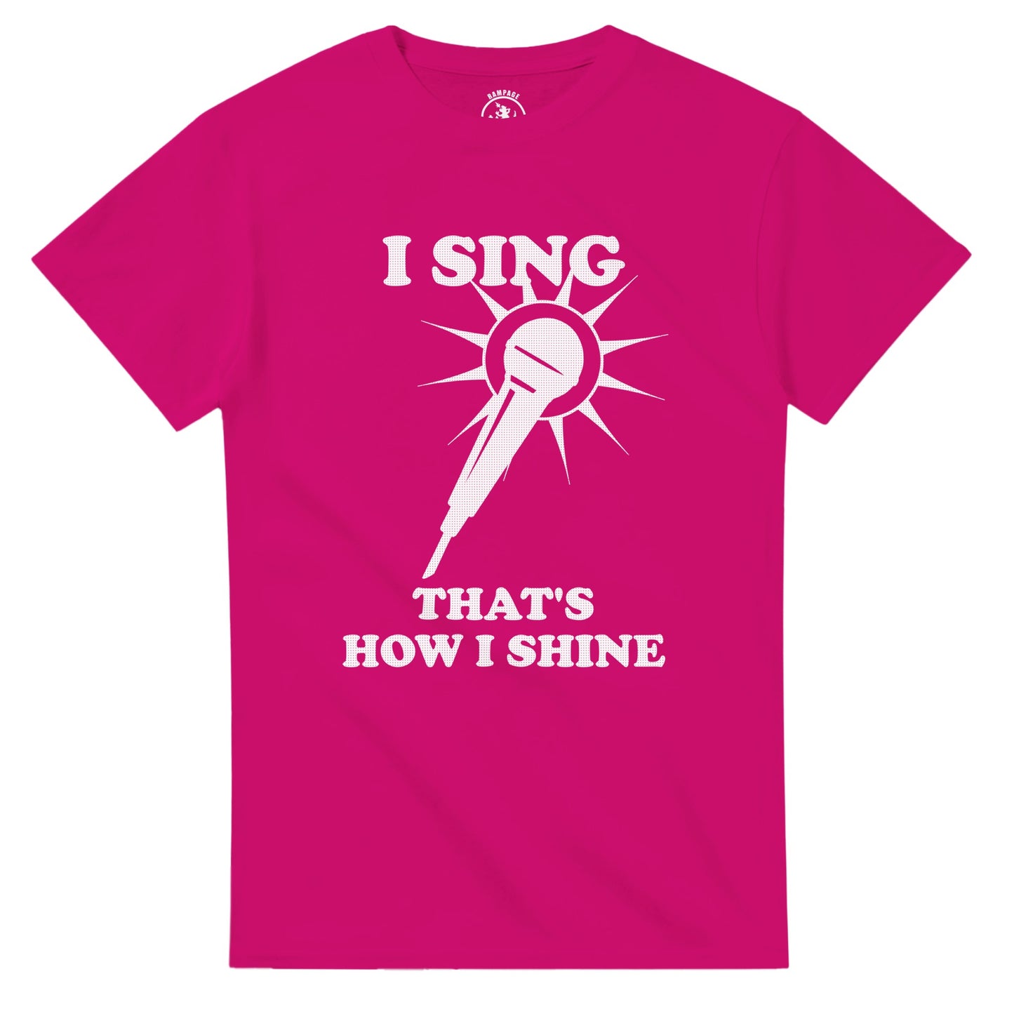 I Sing That’s How I Shine T-Shirt - Rampage Design Studio