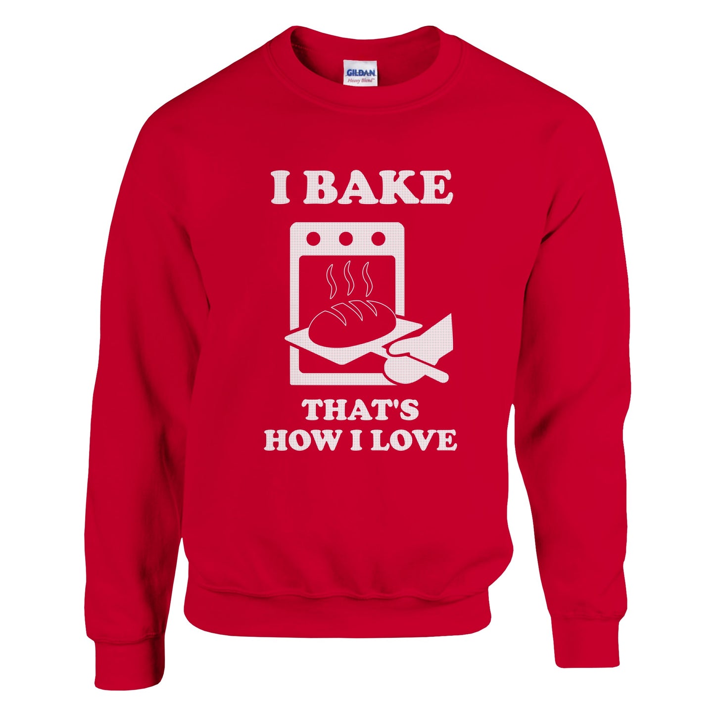 I Bake That’s How I Love Sweatshirt - Rampage Design Studio