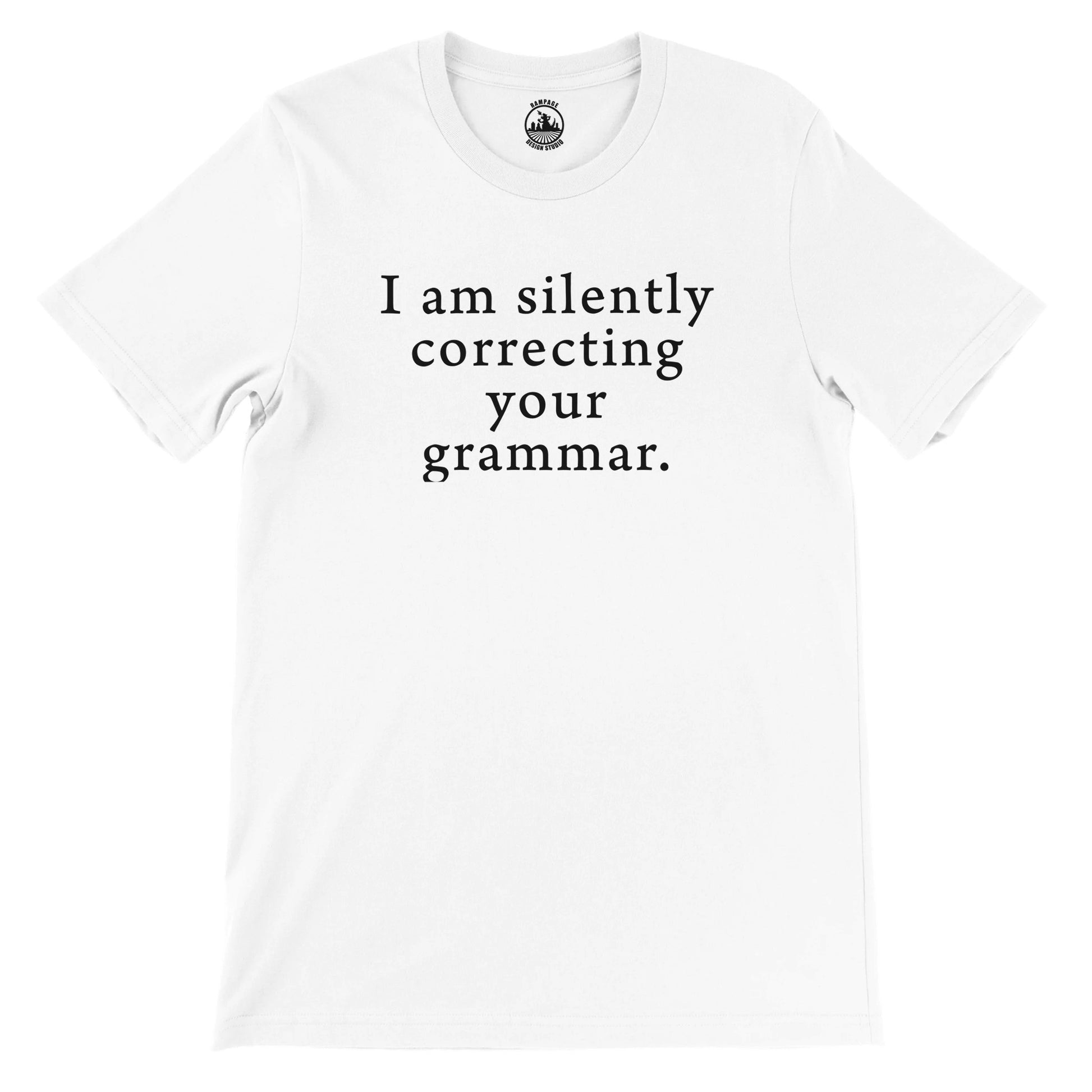I am silently correcting your grammar - Premium Unisex Crewneck T-shirt - Rampage Design Studio