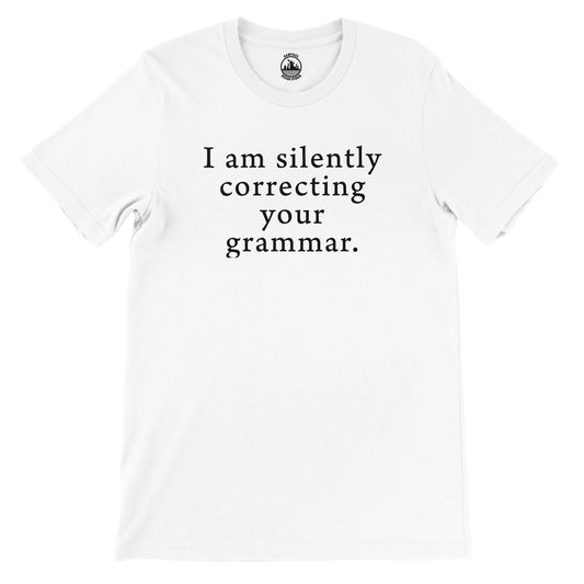 I am silently correcting your grammar - Premium Unisex Crewneck T-shirt - Rampage Design Studio