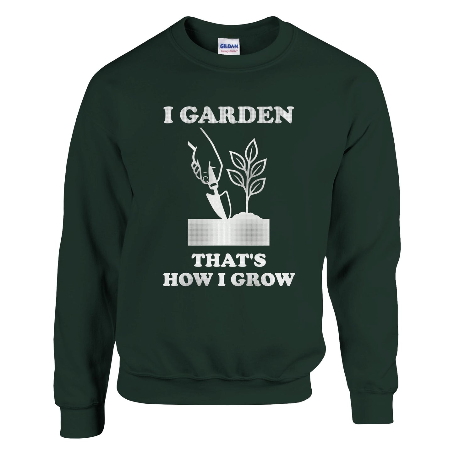 I Garden That’s How I Grow Sweatshirt | Gardener Gift | Funny Gardening Shirt | Plant Lover Shirt | Rampage Design Studio - Rampage Design Studio