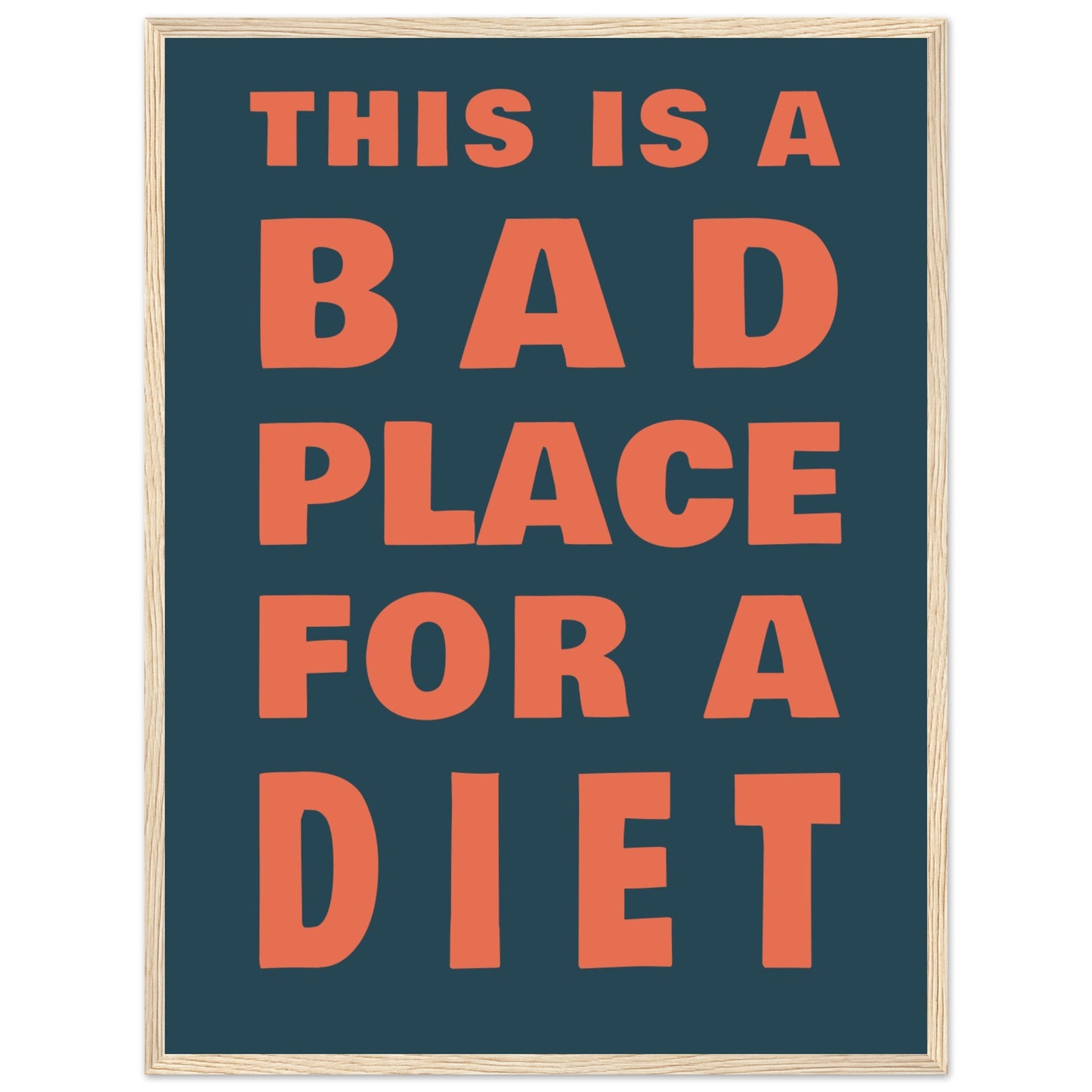 This Is A Bad Place For A Diet - Premium Matte Paper Wooden Framed Poster - Rampage Design Studio