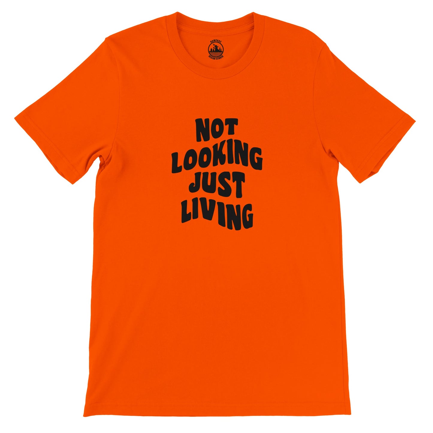 NOT LOOKING JUST LIVING T-Shirt – Soft 100% Cotton, Unisex Fit, Ideal for Printing - Rampage Design Studio