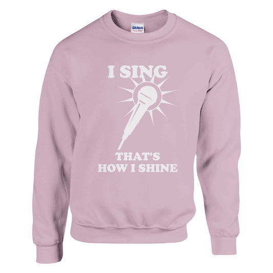 I Sing That's How I Shine Sweatshirt: Vocalist Music Shirt - Rampage Design Studio