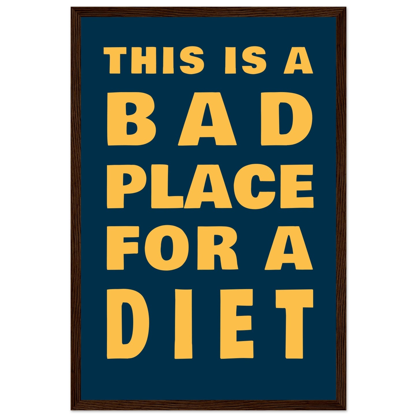 This Is A Bad Place For A Diet - Premium Matte Paper Wooden Framed Poster - Rampage Design Studio