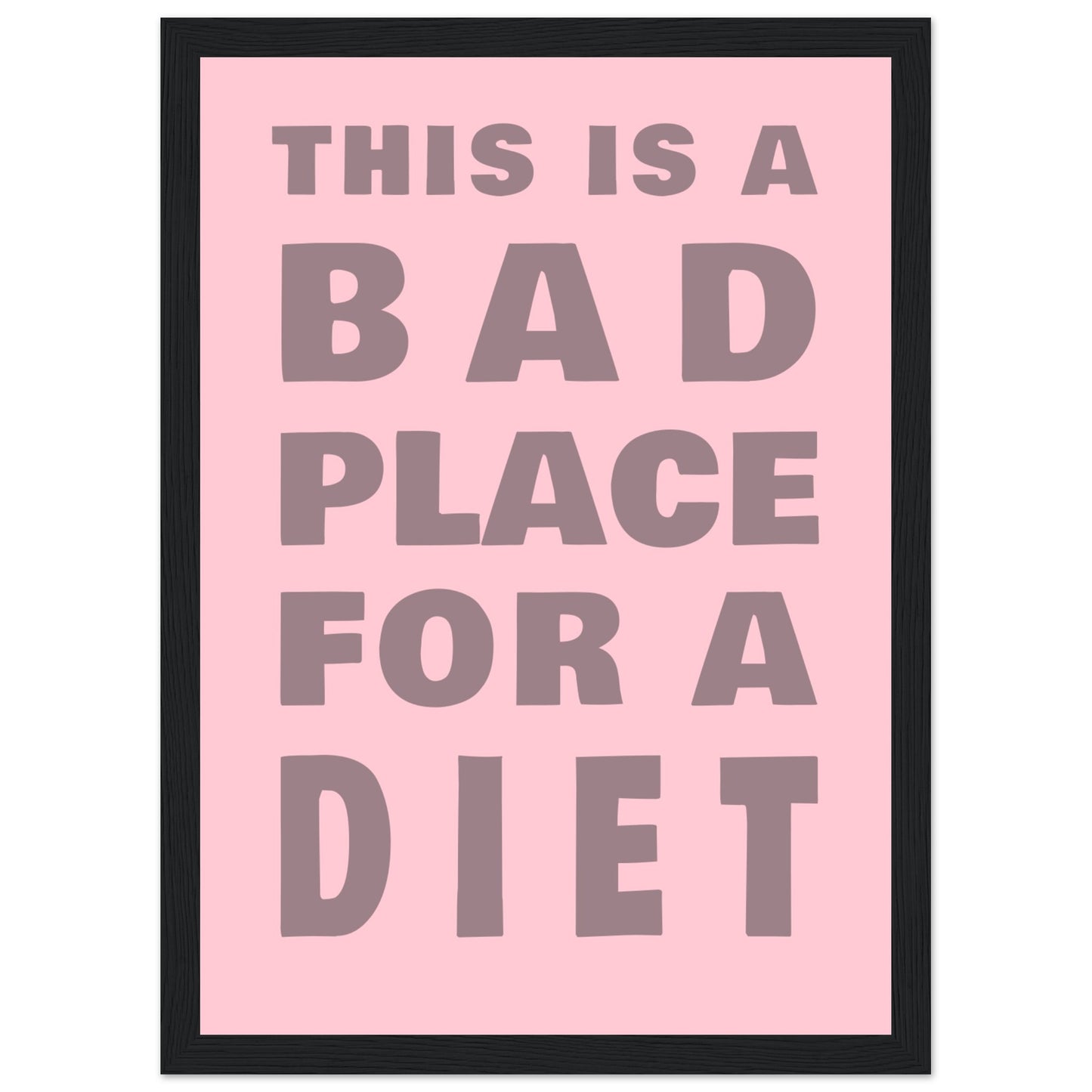 This Is A Bad Place For A Diet - Premium Matte Paper Wooden Framed Poster - Rampage Design Studio