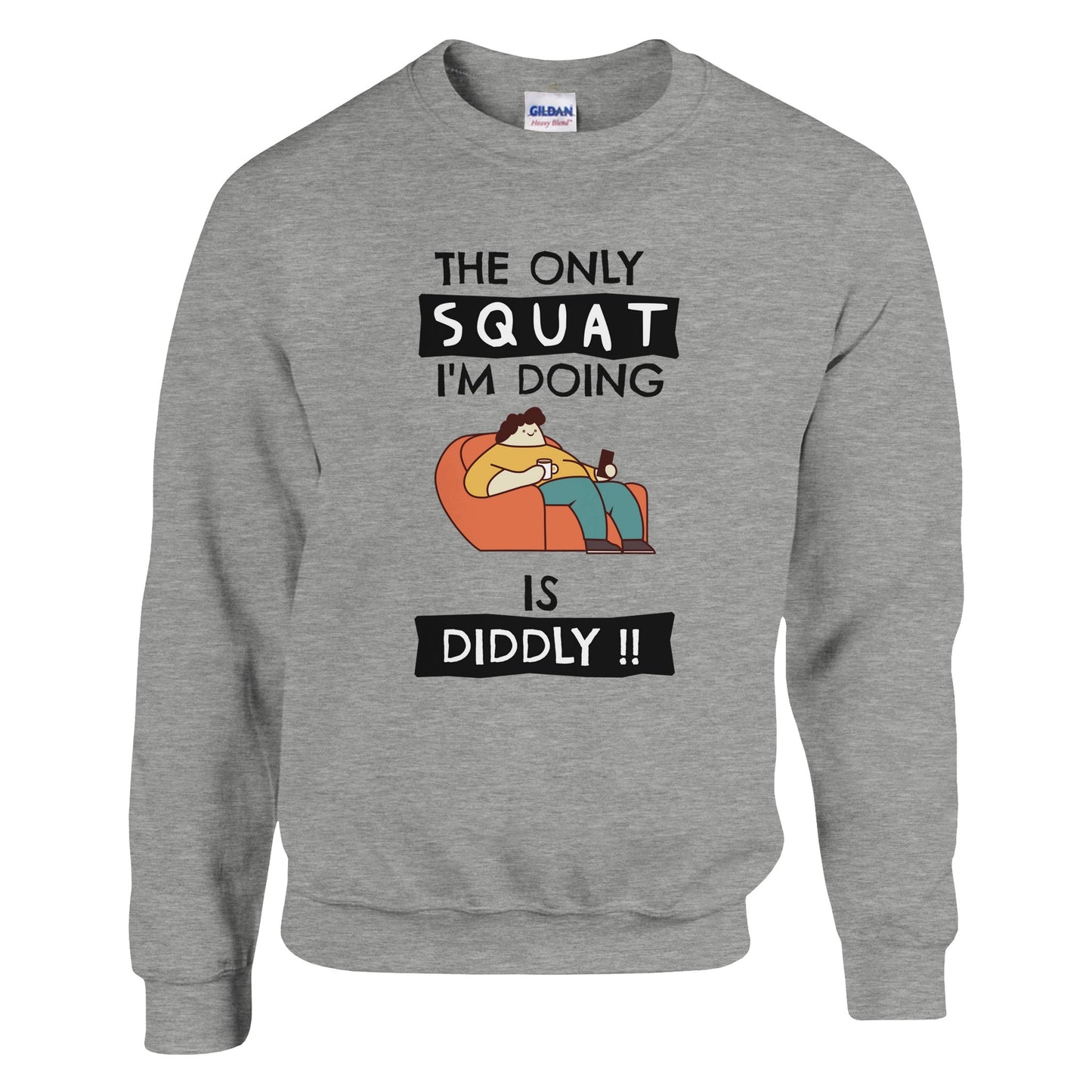 Funny Lazy Sweatshirt - The Only Squat I'm Doing Is Diddly - Gym Humor Pullover - Fitness Joke Sweater - Couch Potato Gift - Rampage Design Studio