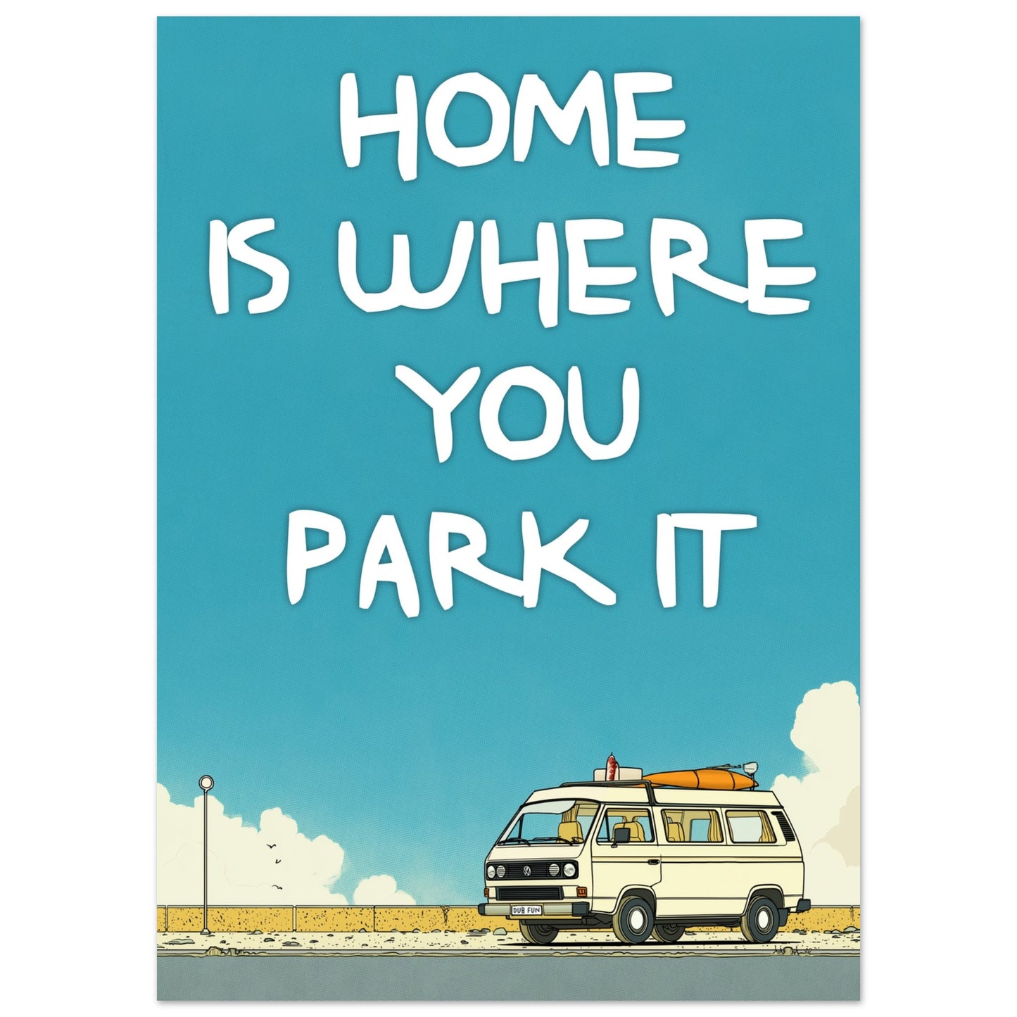 Retro VW Camper Van Poster - 'Home Is Where You Park It' Fine Art Print for Dreamers & Adventurers - Rampage Design Studio