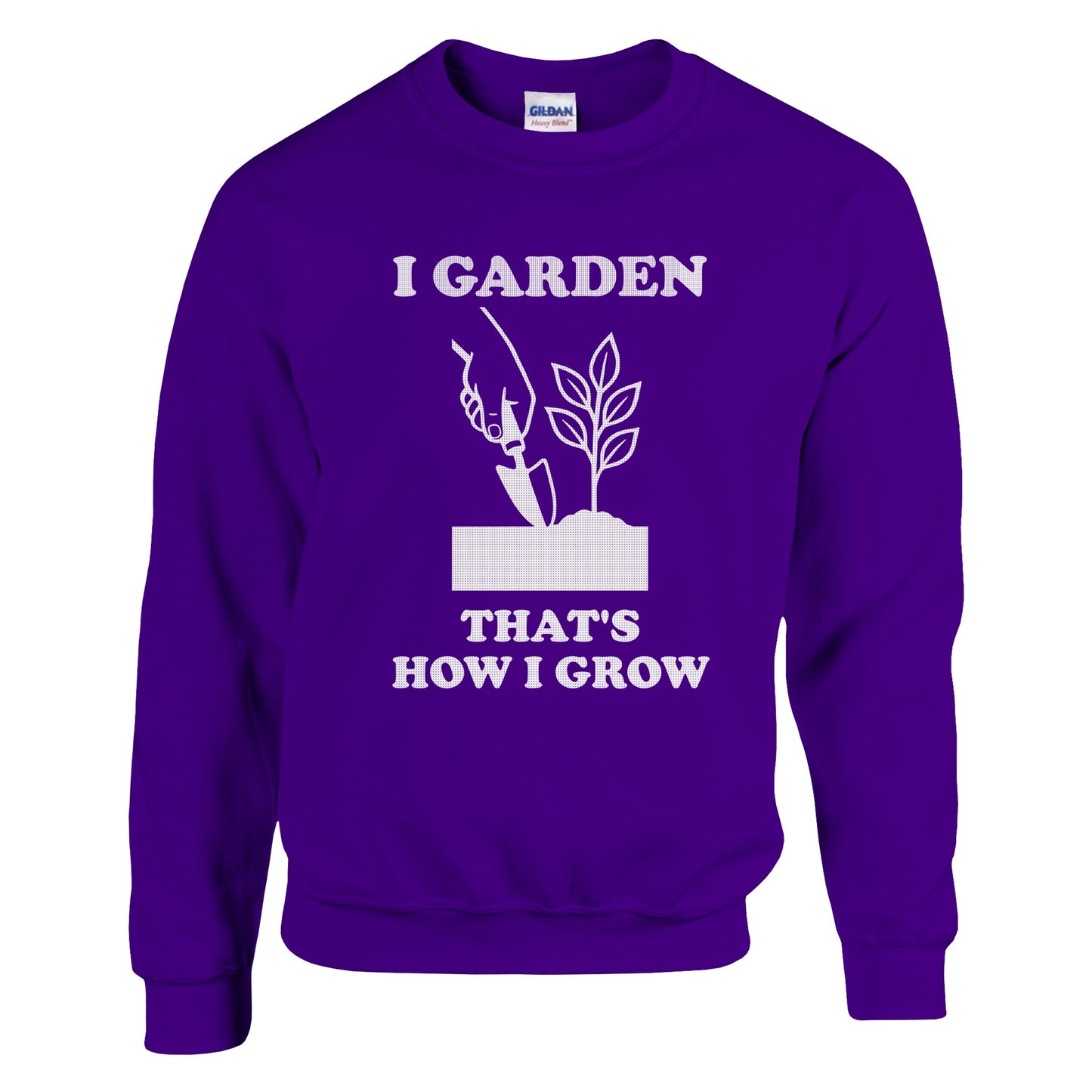 I Garden That’s How I Grow Sweatshirt | Gardener Gift | Funny Gardening Shirt | Plant Lover Shirt | Rampage Design Studio - Rampage Design Studio