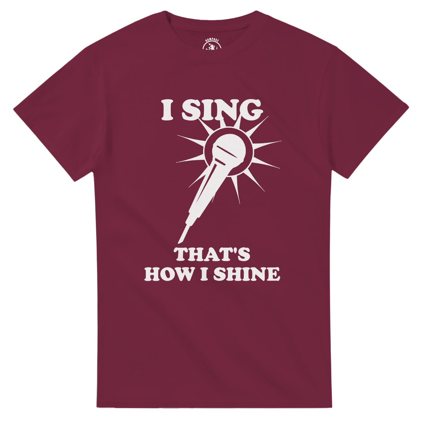 I Sing That’s How I Shine T-Shirt - Rampage Design Studio