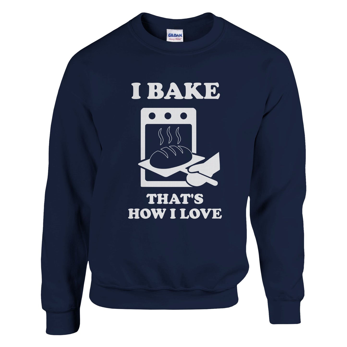 I Bake That’s How I Love Sweatshirt - Rampage Design Studio