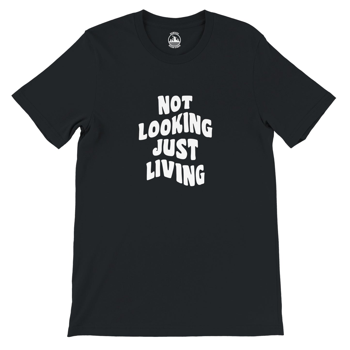 NOT LOOKING JUST LIVING T-Shirt – Soft 100% Cotton, Unisex Fit, Ideal for Printing - Rampage Design Studio