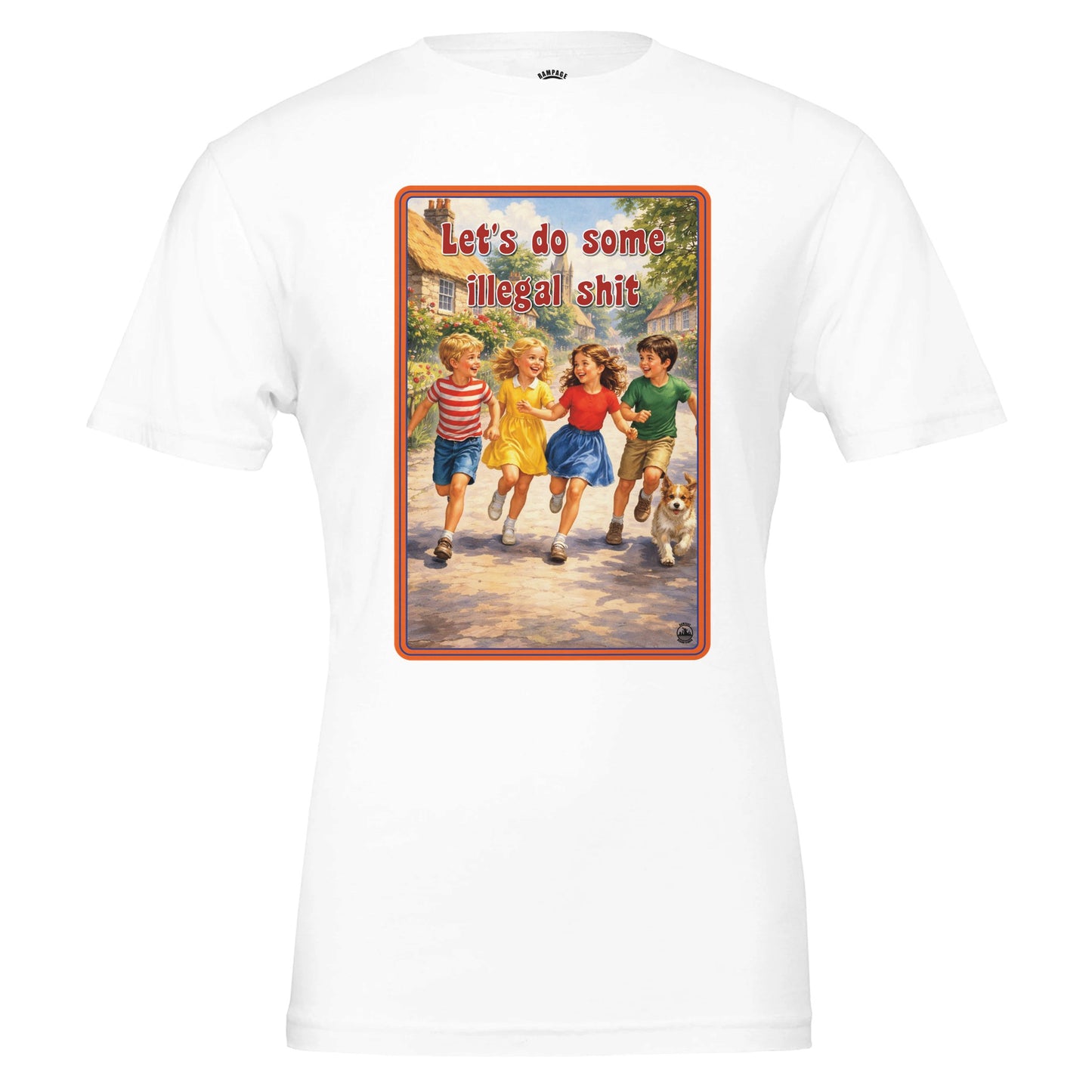 Let’s Do Some Illegal Shit T-Shirt - Rampage Design Studio