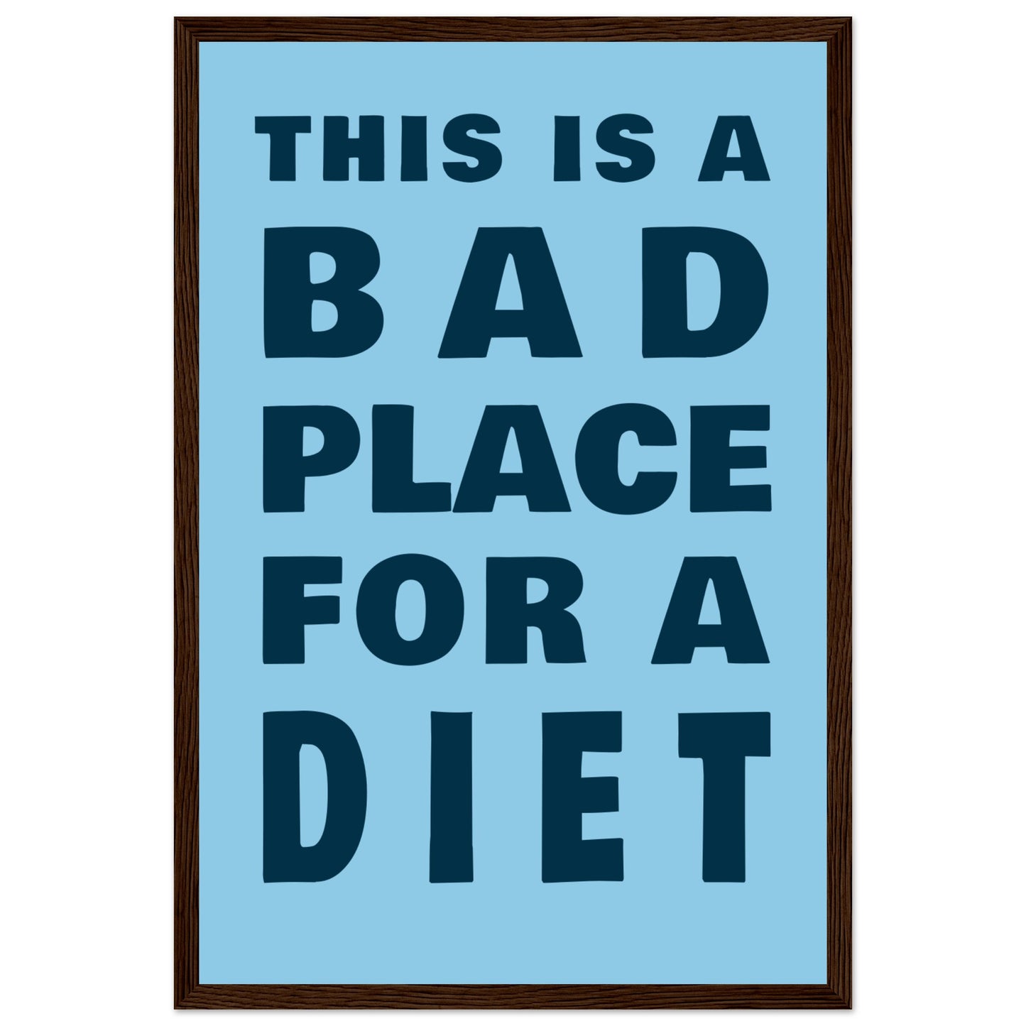 This Is A Bad Place For A Diet - Premium Matte Paper Wooden Framed Poster - Rampage Design Studio
