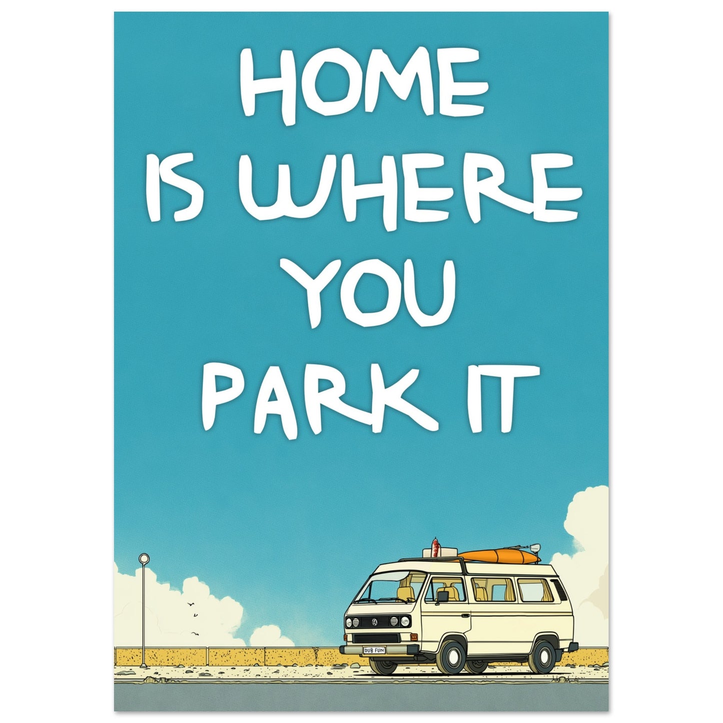 Retro VW Camper Van Poster - 'Home Is Where You Park It' Fine Art Print for Dreamers & Adventurers - Rampage Design Studio