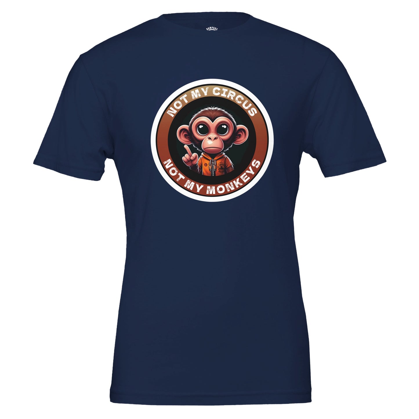 Not My Circus, Not My Monkeys - Premium Unisex Crewneck T-shirt - Rampage Design Studio