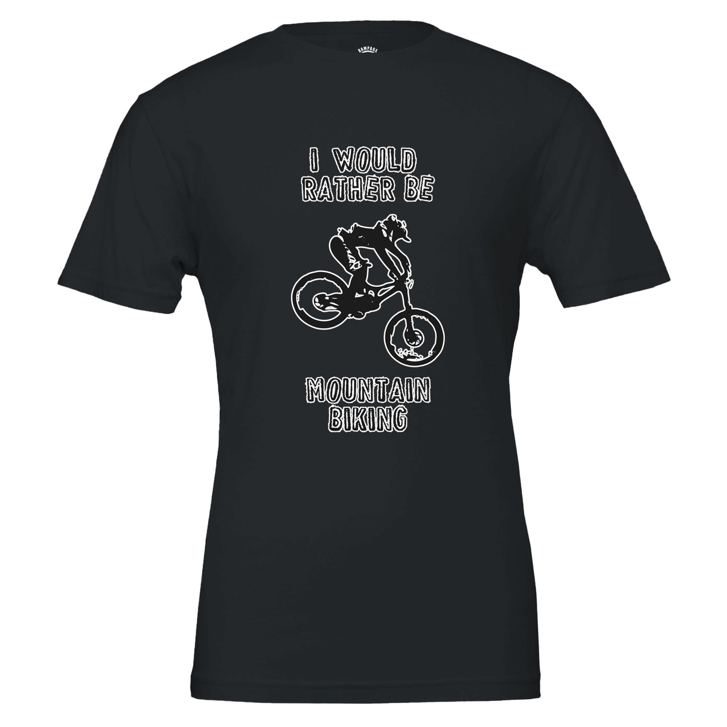 I Would Rather Be Mountain Biking - Premium Unisex Crewneck T-shirt - Rampage Design Studio
