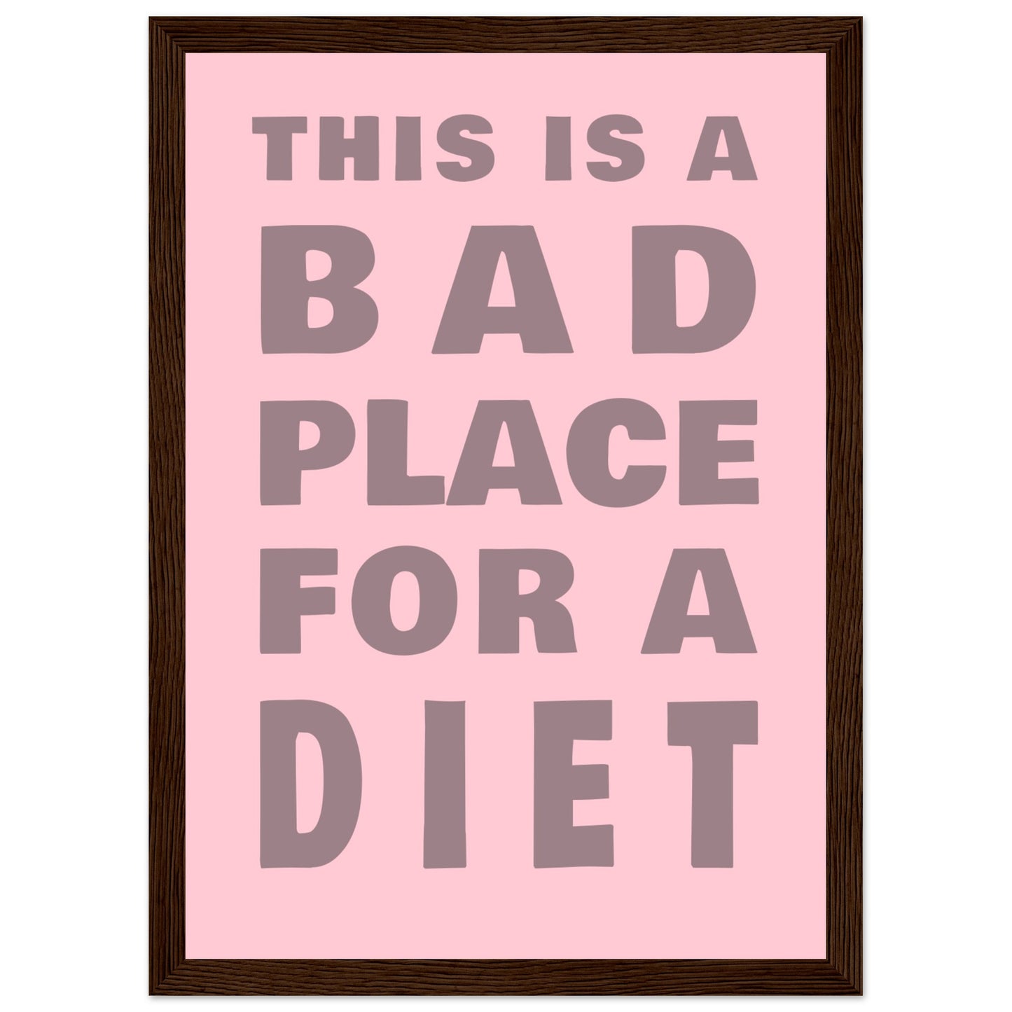 This Is A Bad Place For A Diet - Premium Matte Paper Wooden Framed Poster - Rampage Design Studio