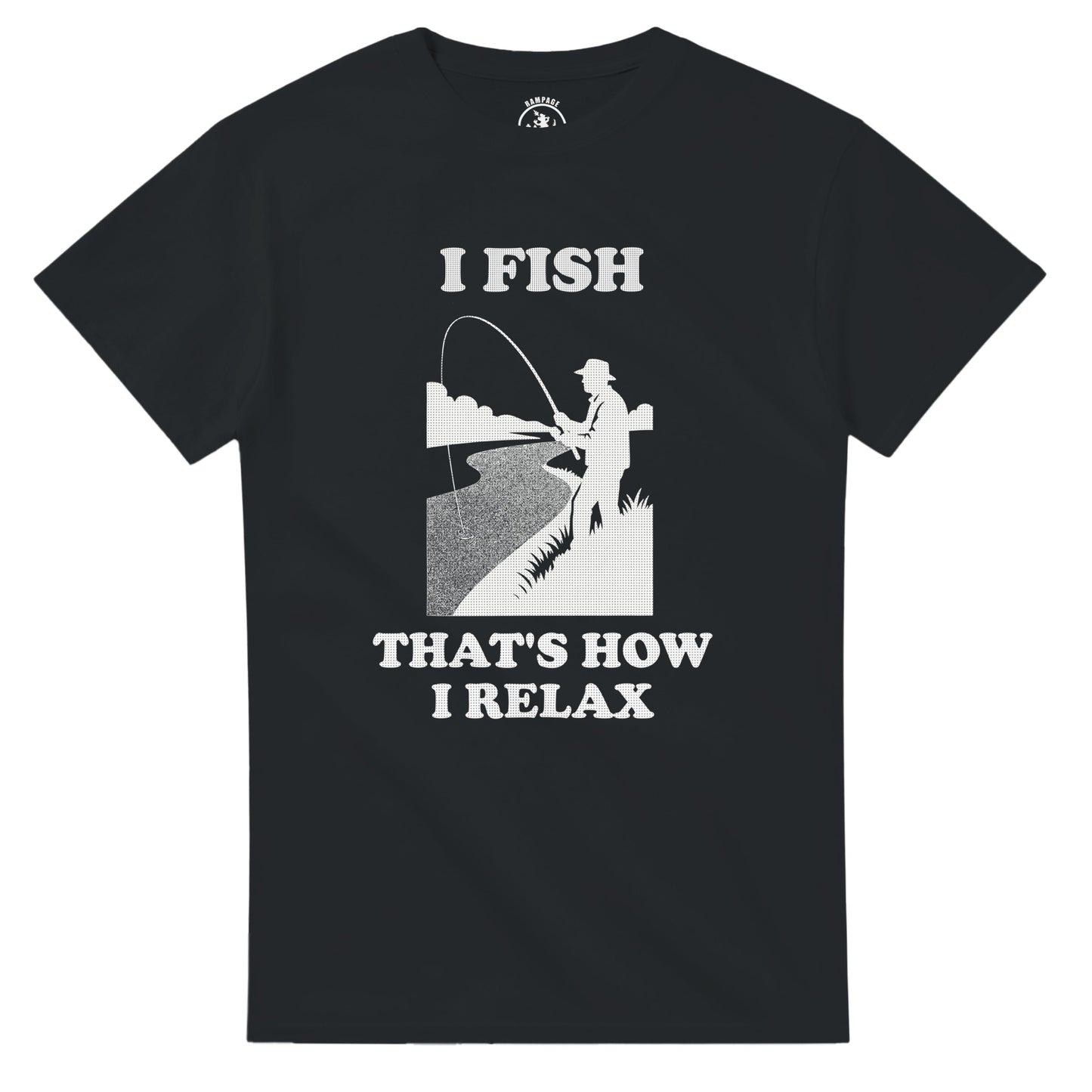 I Fish That’s How I Relax T-Shirt - Rampage Design Studio