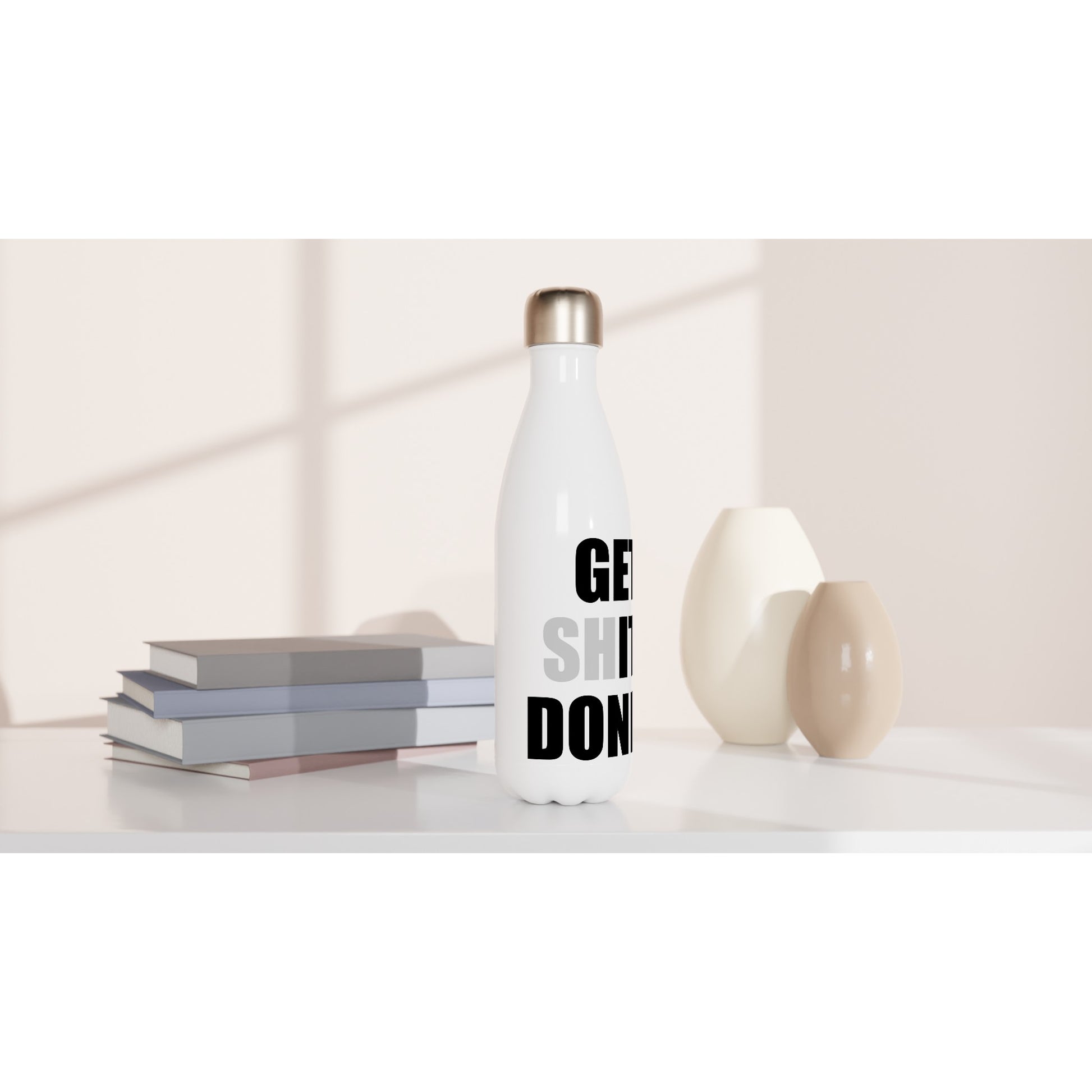 Get Shit Done T-Shirt, Motivational Water Bottle Bold statement, Get It Done, White 17oz Stainless Steel - Rampage Design Studio