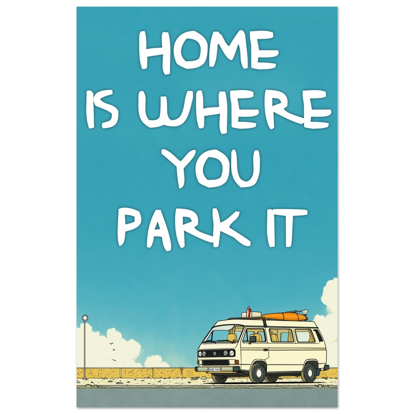 Retro VW Camper Van Poster - 'Home Is Where You Park It' Fine Art Print for Dreamers & Adventurers - Rampage Design Studio