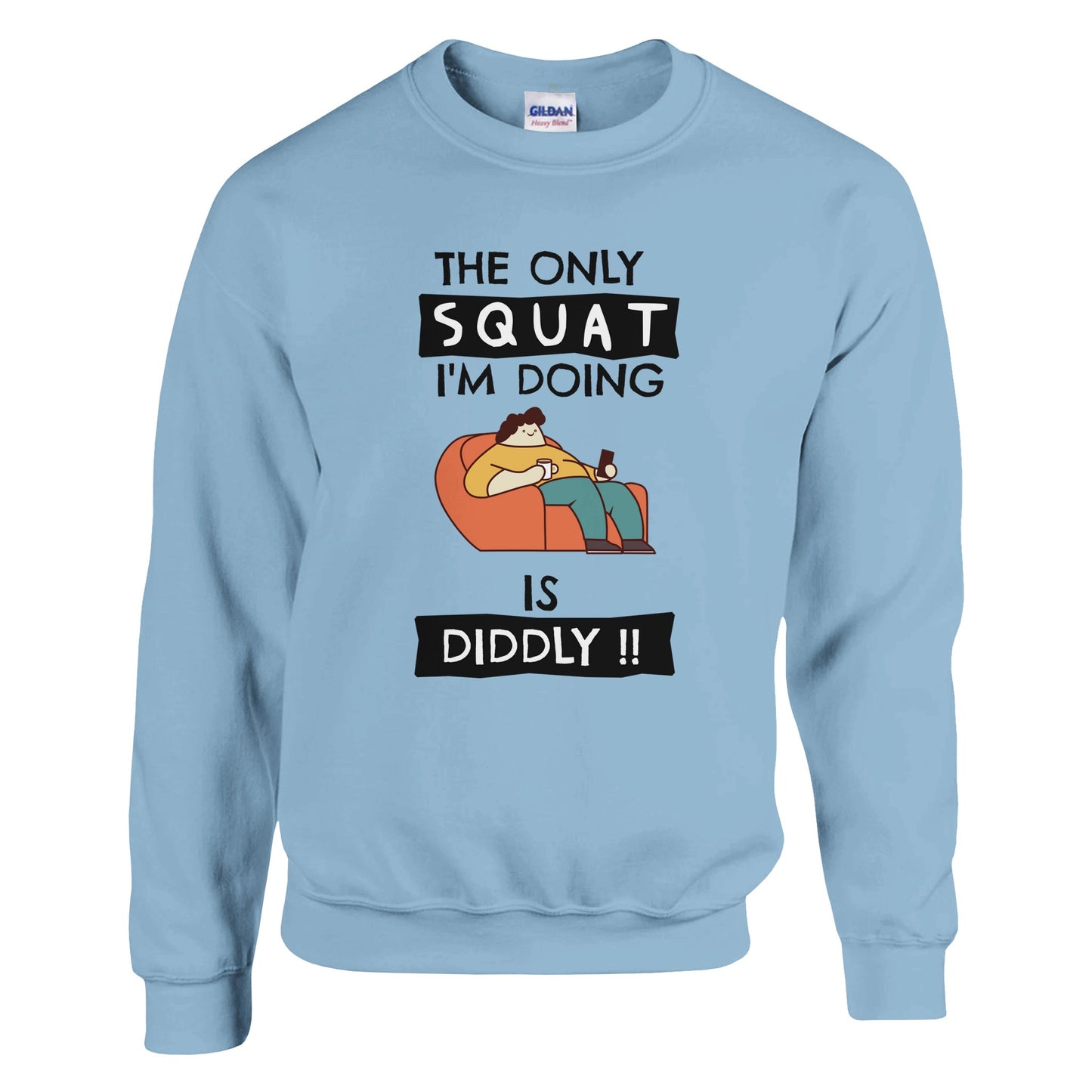 Funny Lazy Sweatshirt - The Only Squat I'm Doing Is Diddly - Gym Humor Pullover - Fitness Joke Sweater - Couch Potato Gift - Rampage Design Studio