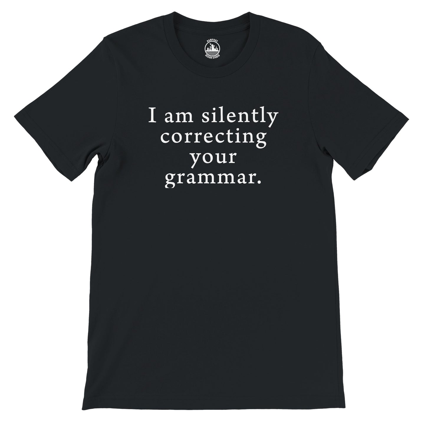 I am silently correcting your grammar - Premium Unisex Crewneck T-shirt - Rampage Design Studio