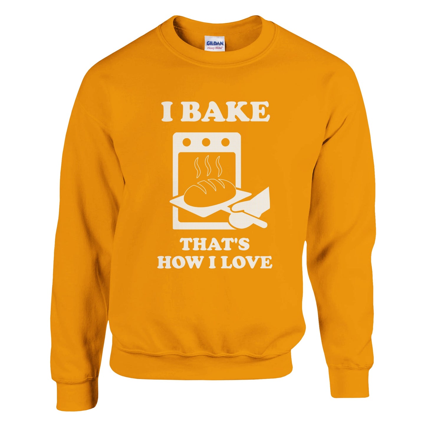 I Bake That’s How I Love Sweatshirt - Rampage Design Studio