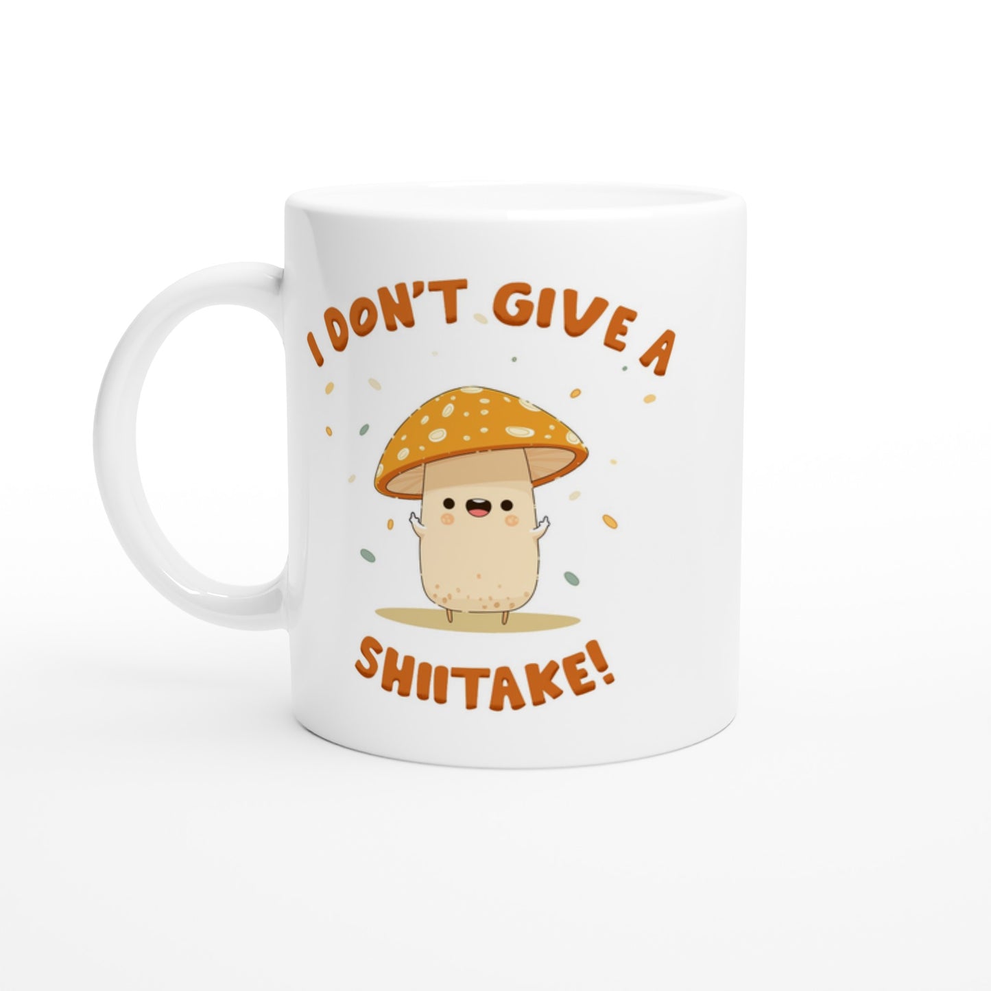 I Don't Give A Shiitake White 11oz Ceramic Mug Funny Coffee Mug Perfect Gift for Coffee Lovers - Rampage Design Studio