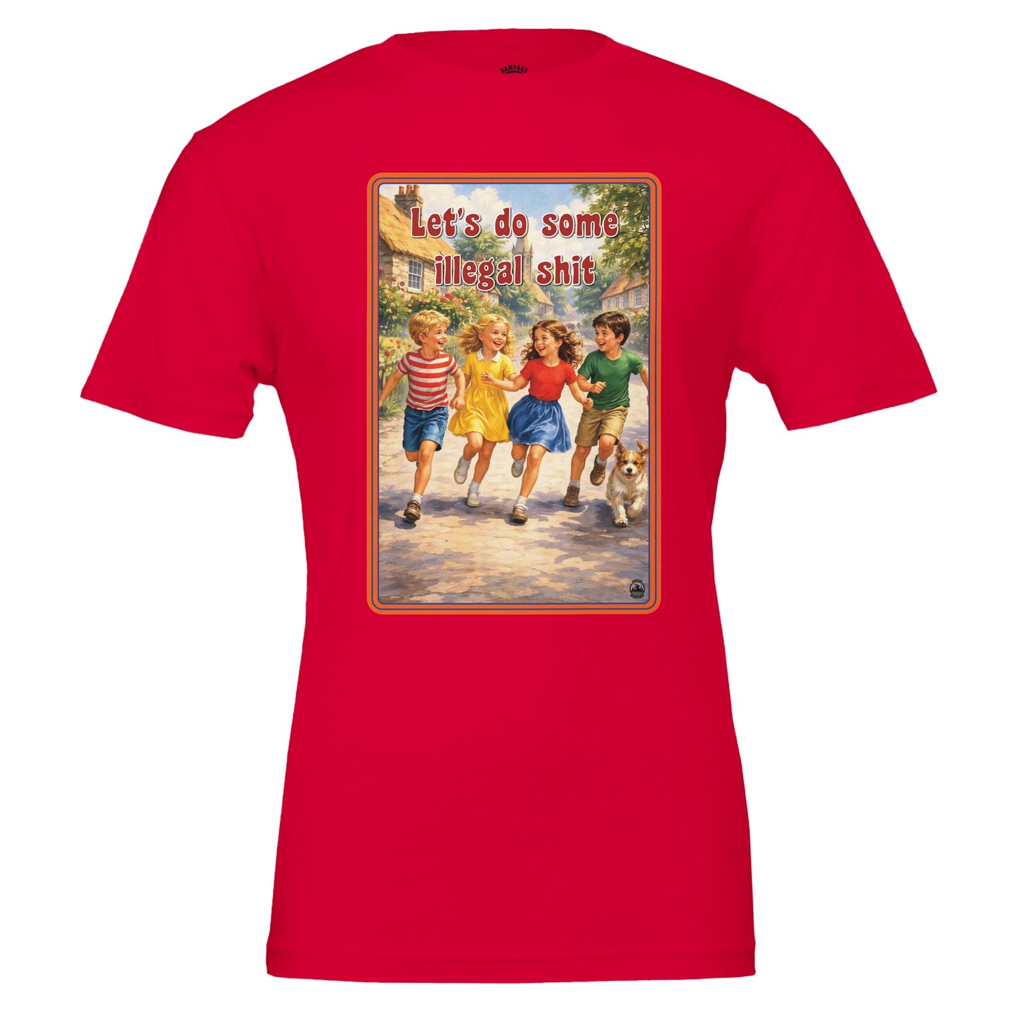 Let’s Do Some Illegal Shit T-Shirt - Rampage Design Studio