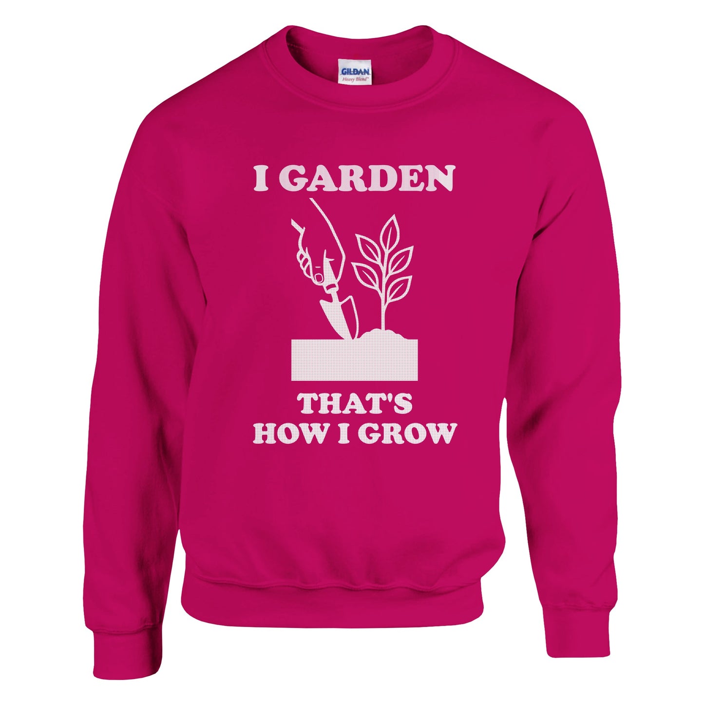 I Garden That’s How I Grow Sweatshirt | Gardener Gift | Funny Gardening Shirt | Plant Lover Shirt | Rampage Design Studio - Rampage Design Studio