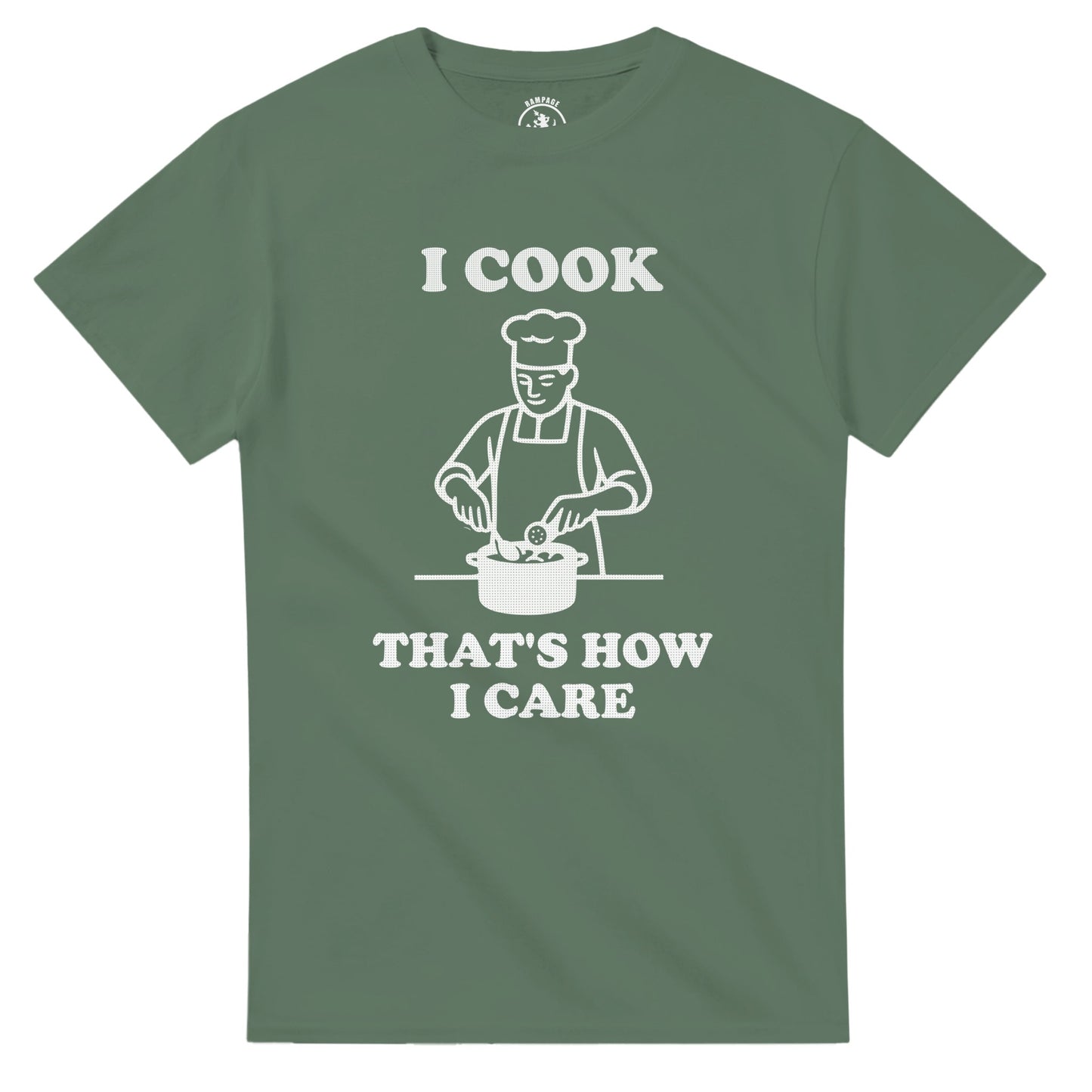 I Cook That’s How I Care T-Shirt - Rampage Design Studio