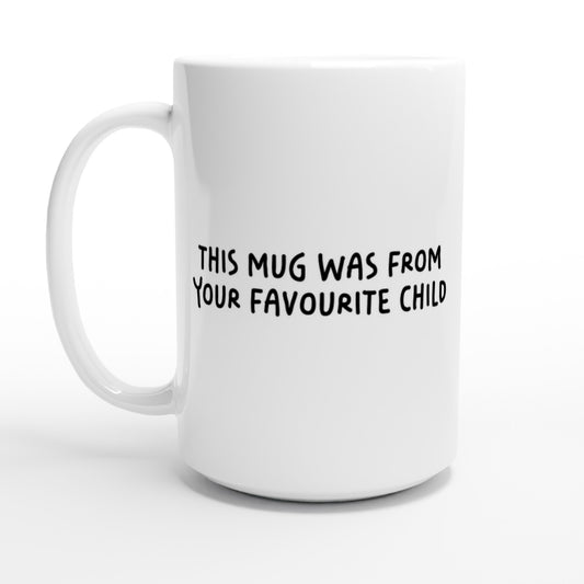 This Mug Was From Your Favourite Child (UK English) 15oz - Rampage Design Studio