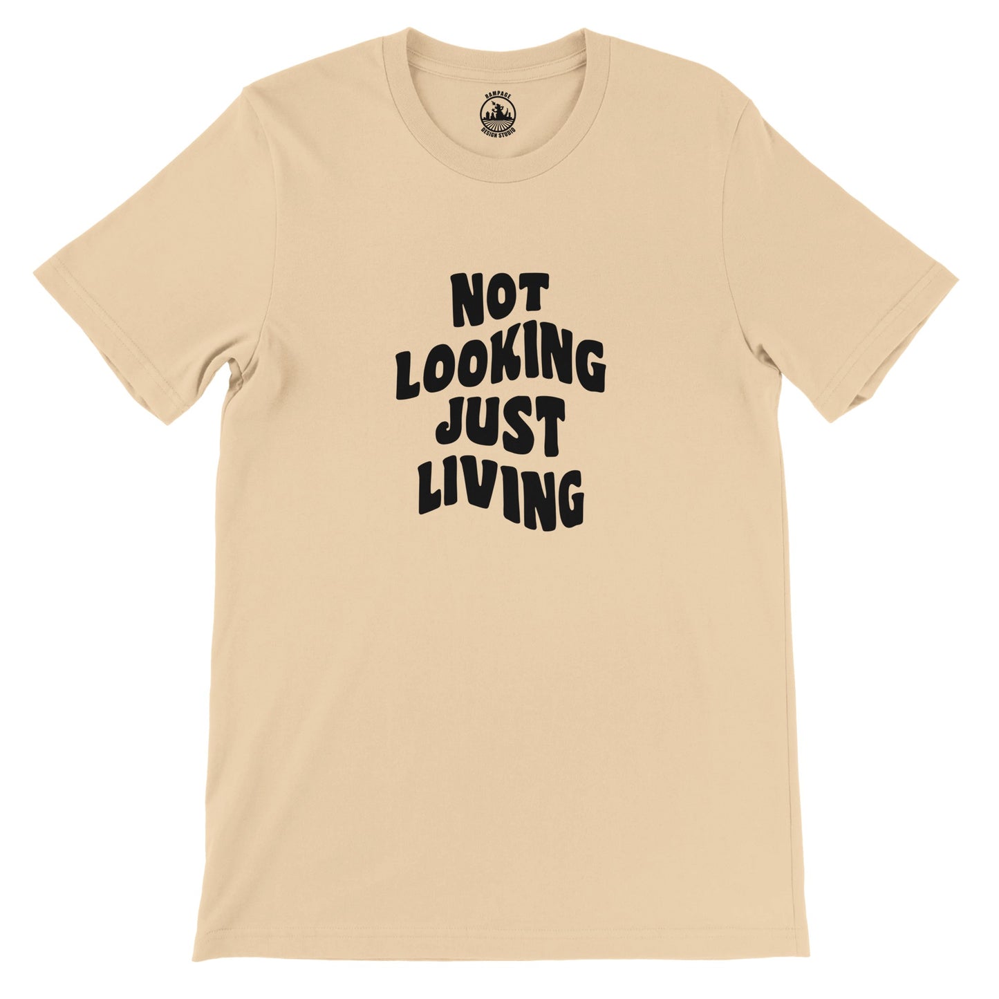 NOT LOOKING JUST LIVING T-Shirt – Soft 100% Cotton, Unisex Fit, Ideal for Printing - Rampage Design Studio