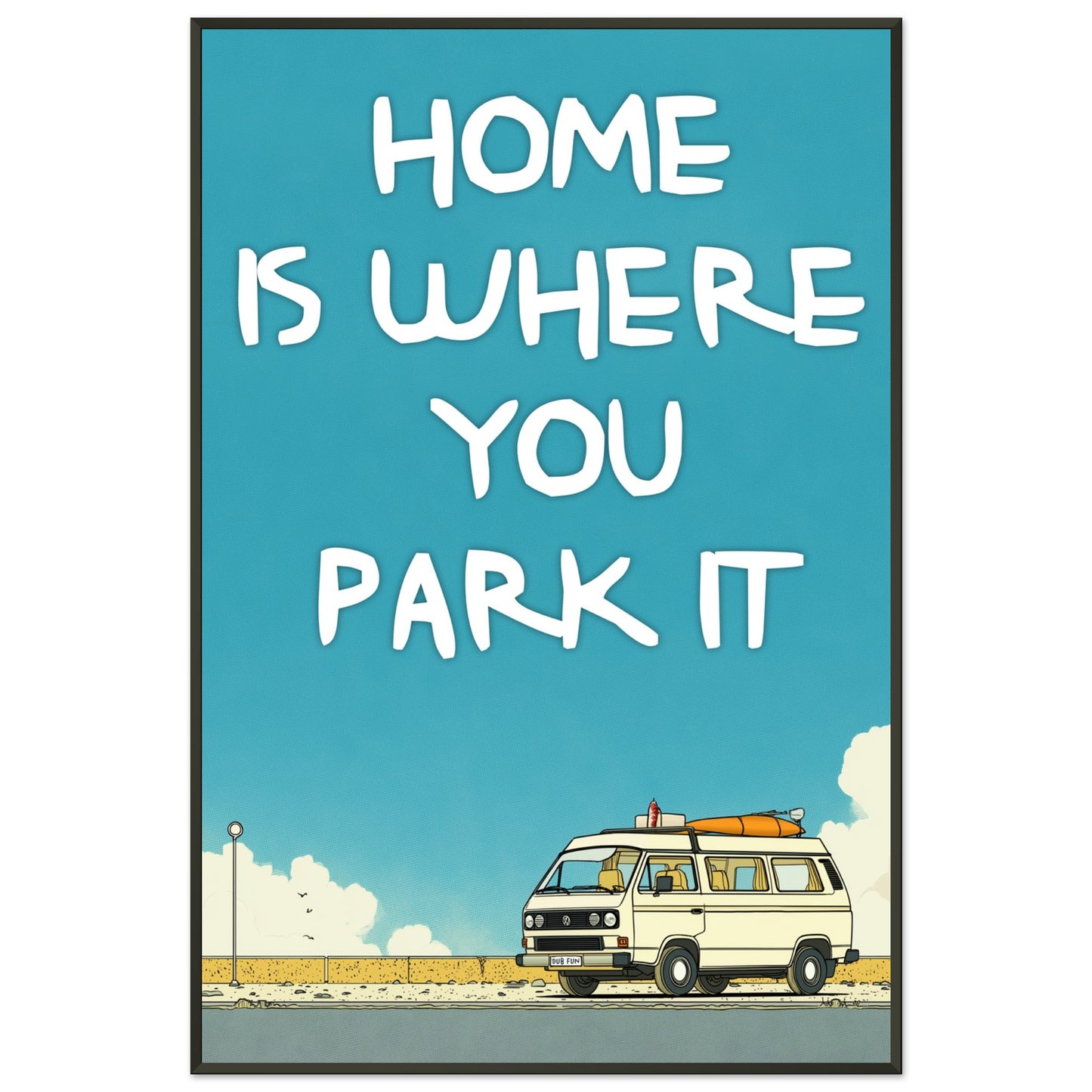 “Home Is Where You Park It” Camper Van Classic Matte Paper Metal Framed Poster – Retro VW Print, Van Life Wall Art, Coastal Adventure Decor, Gift for Van Lifers, Camping Gift - Rampage Design Studio