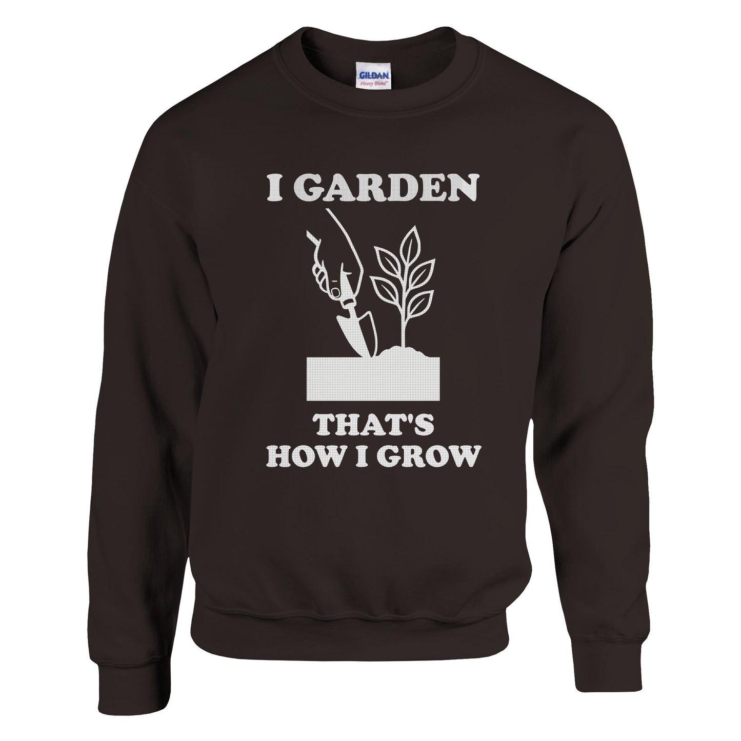 I Garden That’s How I Grow Sweatshirt | Gardener Gift | Funny Gardening Shirt | Plant Lover Shirt | Rampage Design Studio - Rampage Design Studio