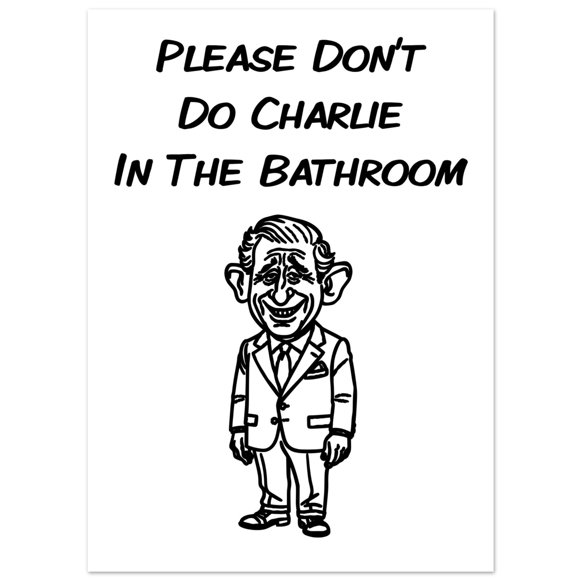 Funny Bathroom Wall Art – “Please Don’t Do Charlie in the Bathroom” Premium Matte Paper Poster - Rampage Design Studio
